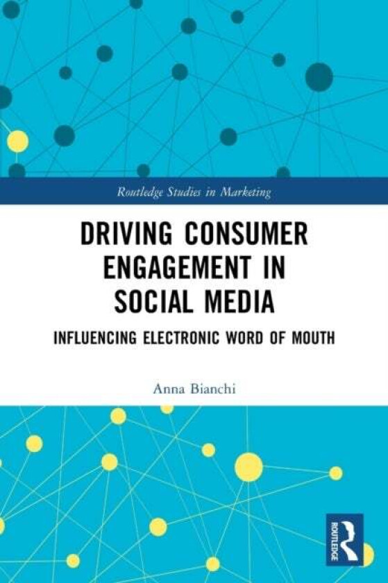 Driving Consumer Engagement in Social Media av Anna (University of Warsaw Poland) Bianchi