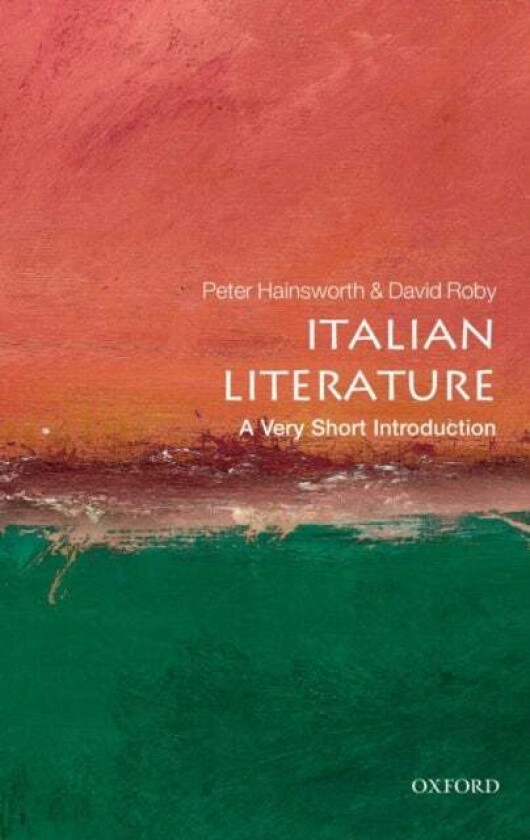 Italian Literature: A Very Short Introduction av Peter (Emeritus Fellow Lady Margaret Hall Oxford) Hainsworth, David (Emeritus Professor University of