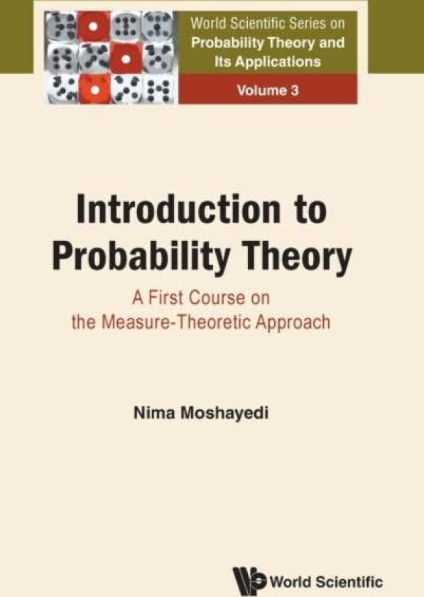 Introduction To Probability Theory: A First Course On The Measure-theoretic Approach av Nima (Univ Of California Berkeley Usa) Moshayedi