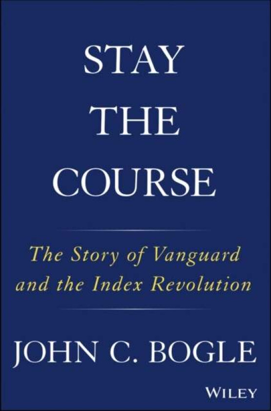 Stay the Course av John C. Bogle