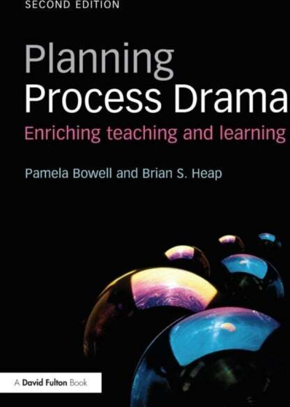 Planning Process Drama av Pamela (Bishop Grosseteste University UK) Bowell, Brian S. Heap