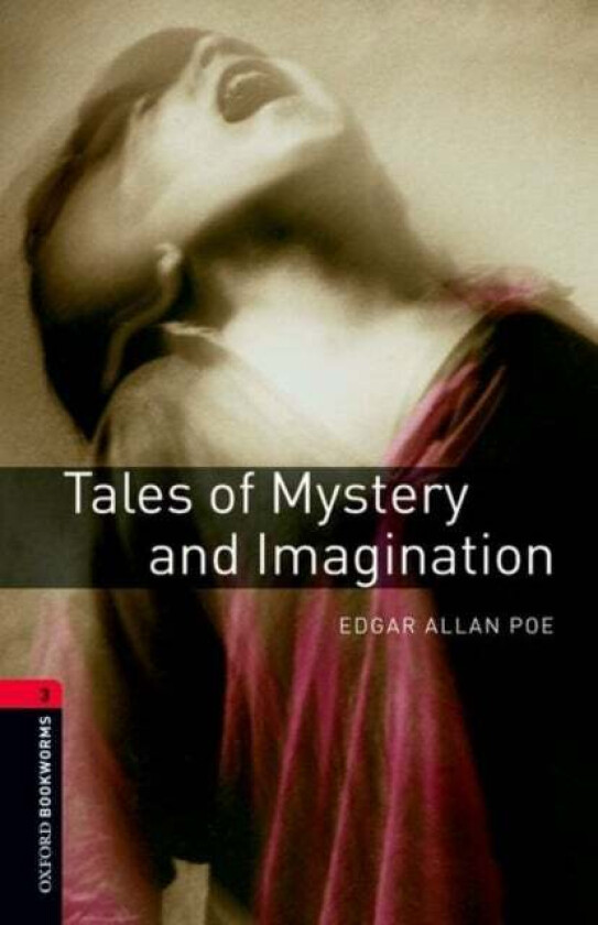 Oxford Bookworms Library: Level 3:: Tales of Mystery and Imagination av Edgar Allan Poe, Margaret Naudi