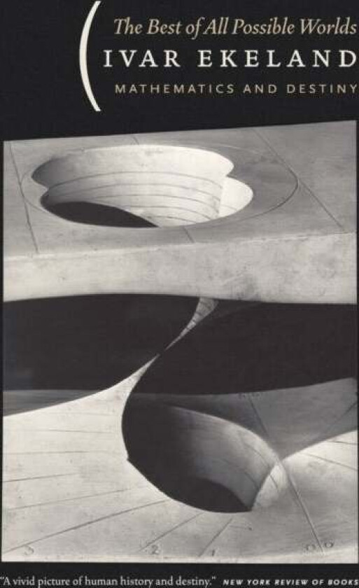 The Best of All Possible Worlds - Mathematics and Destiny av Ivar Ekeland