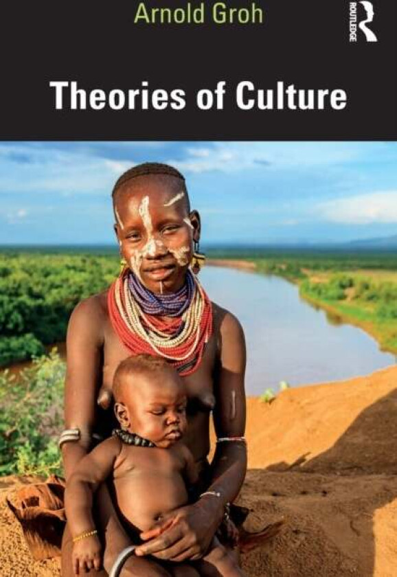 Theories of Culture av Arnold (Technical University of Berlin Germany) Groh