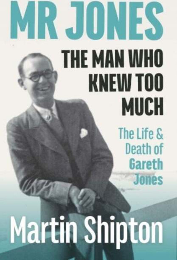 Mr Jones: The Man Who Knew Too Much av Martin Shipton