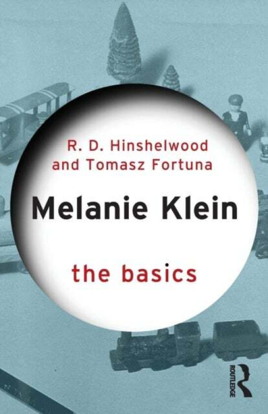 Melanie Klein av Robert D. (Professor Centre for Psychoanalytic Studies University of Essex) Hinshelwood, Tomasz Fortuna