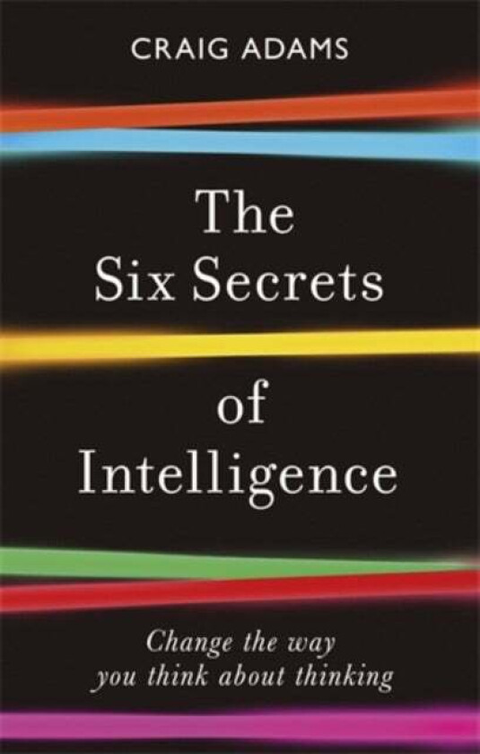 The Six Secrets of Intelligence av Craig Adams