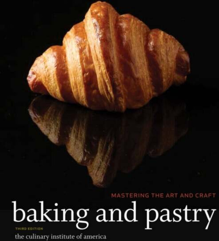 Baking and Pastry av The Culinary Institute of America (CIA)