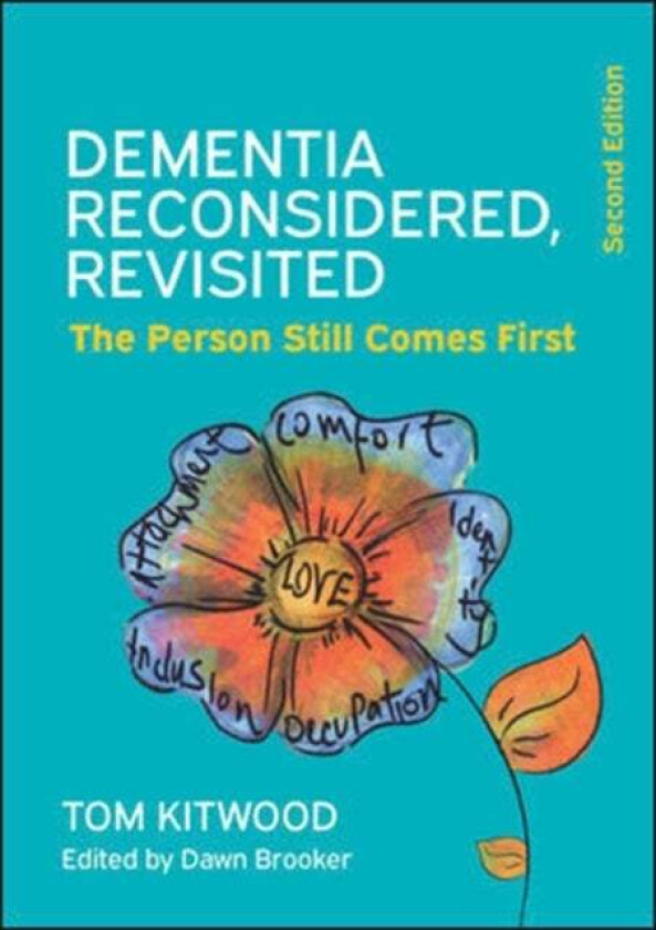 Dementia Reconsidered Revisited: The person still comes first av Tom Kitwood, Dawn Brooker