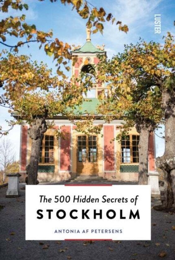 The 500 Hidden Secrets of Stockholm av Antonia af Petersens