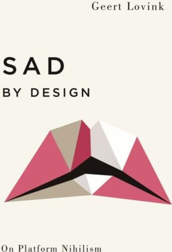 Sad by Design av Geert Lovink