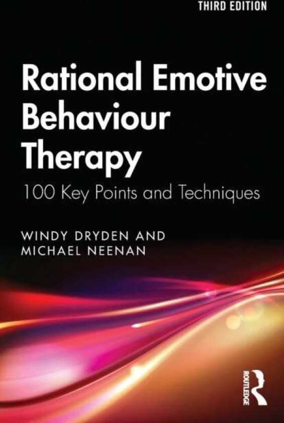 Rational Emotive Behaviour Therapy av Windy (Goldsmiths University of London UK) Dryden, Michael (Centre for Stress Management UK) Neenan
