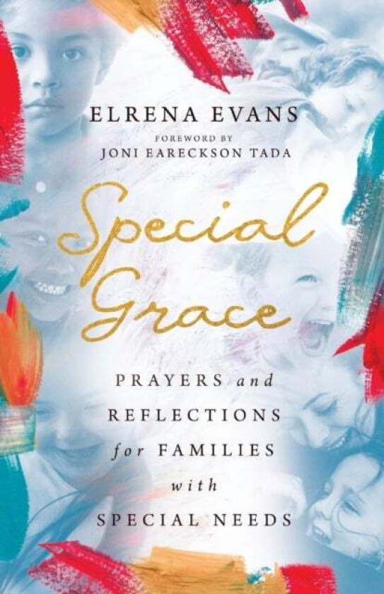 Special Grace - Prayers and Reflections for Families with Special Needs av Elrena Evans, Joni Eareckson Tada