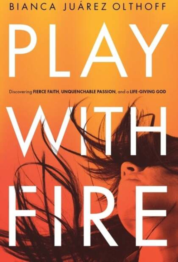 Play with Fire av Bianca Juarez Olthoff