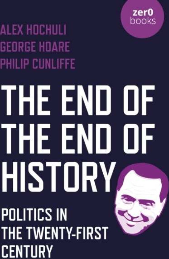 End of the End of History, The av Alex Hochuli, George Hoare