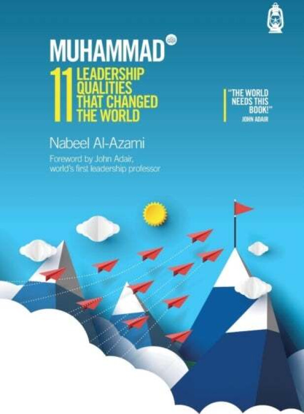 Muhammad (s): 11 Leadership Qualities That Changed the World av Nabeel Al-Azami