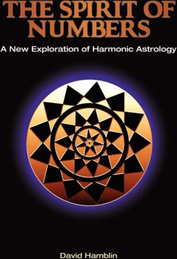 The Spirit of Numbers: a New Exploration of Harmonic Astrology av David Hamblin