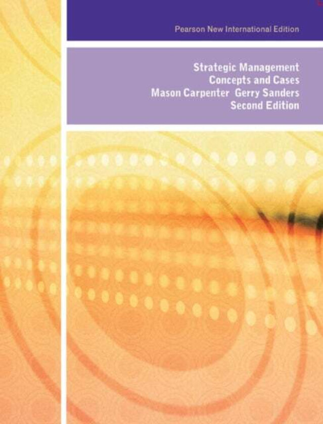 Strategic Management: Concepts and Cases av Mason Carpenter, Gerry Sanders