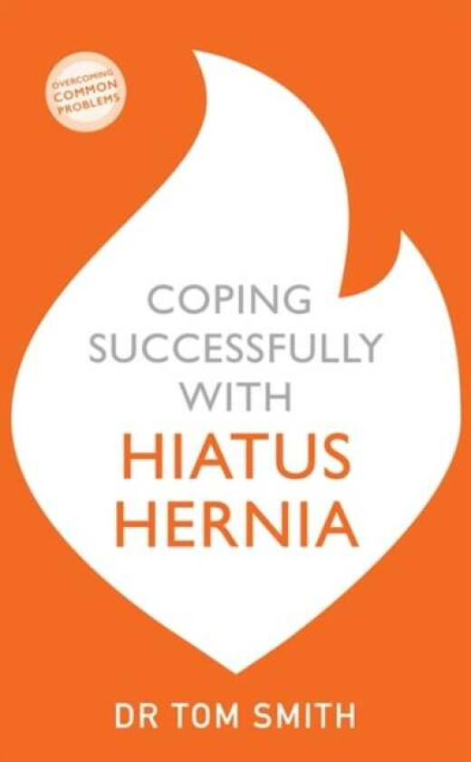 Coping Successfully with Hiatus Hernia av Tom Smith