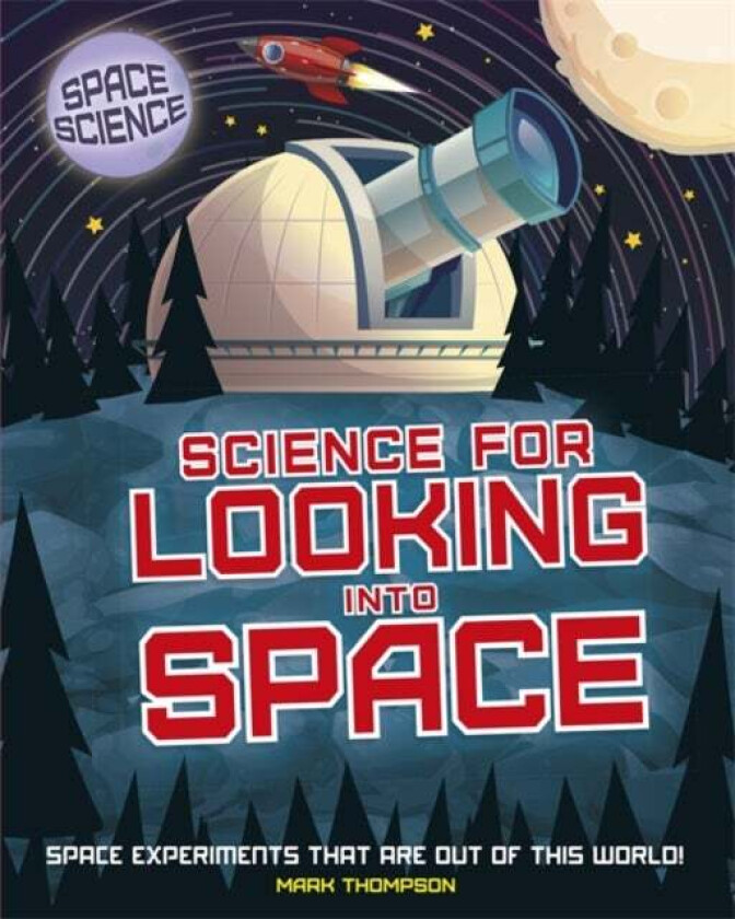 Space Science: STEM in Space: Science for Looking Into Space av Mark Thompson