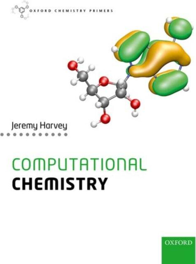 Computational Chemistry av Jeremy (Professor of Quantum Chemistry Professor of Quantum Chemistry Chemistry Department KU Leuven Belgium) Harvey