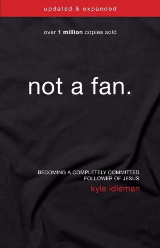 Not a Fan Updated and Expanded av Kyle Idleman