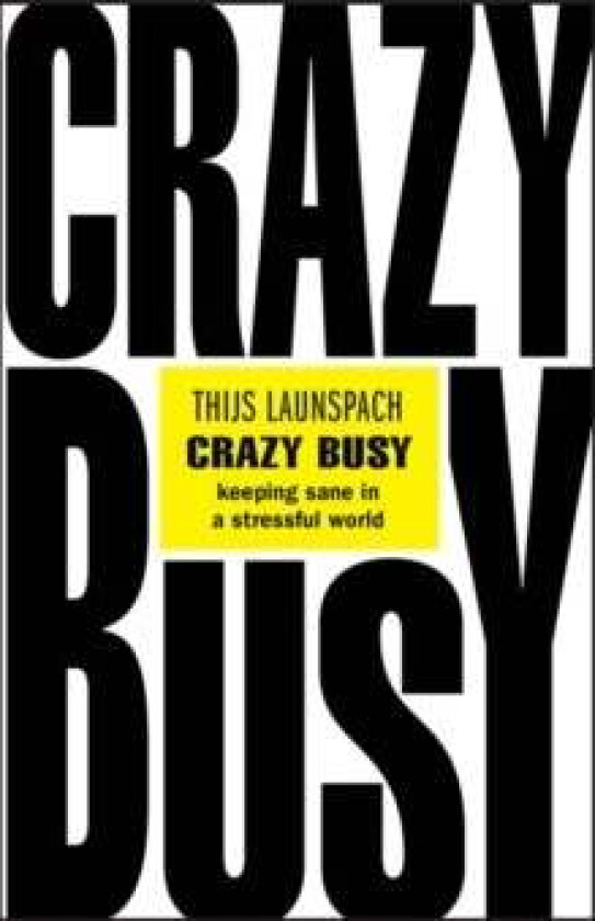 Crazy Busy - Keeping Sane in a Stressful World av T Launspach