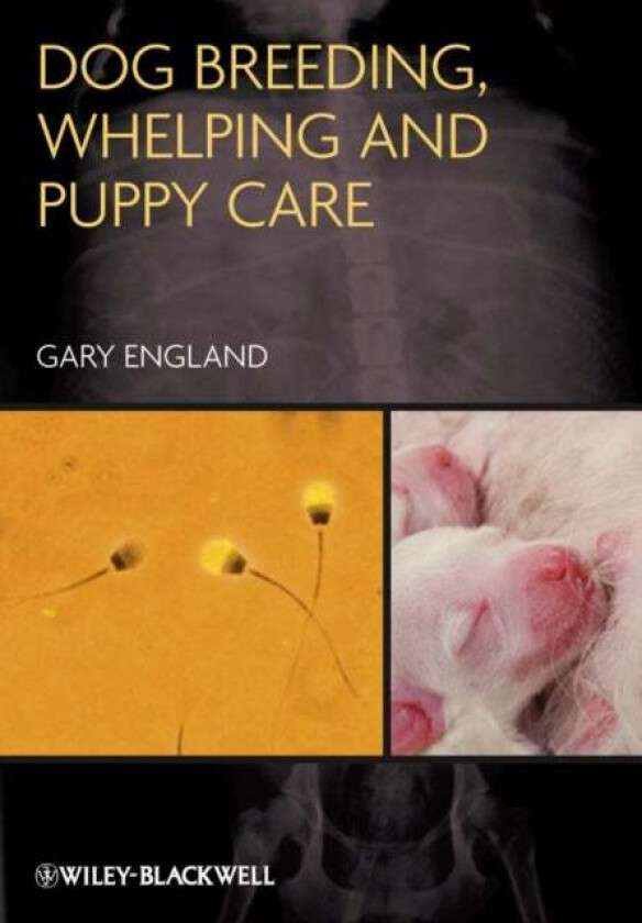 Dog Breeding, Whelping and Puppy Care av Gary (Dean of the School of Veterinary Medicine and Science University of Nottingham) England