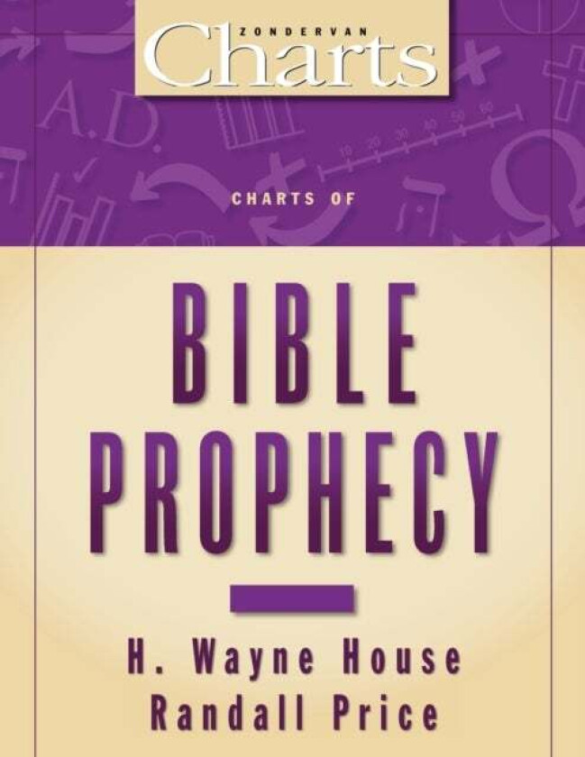 Charts of Bible Prophecy av H. Wayne House, J. Randall Price