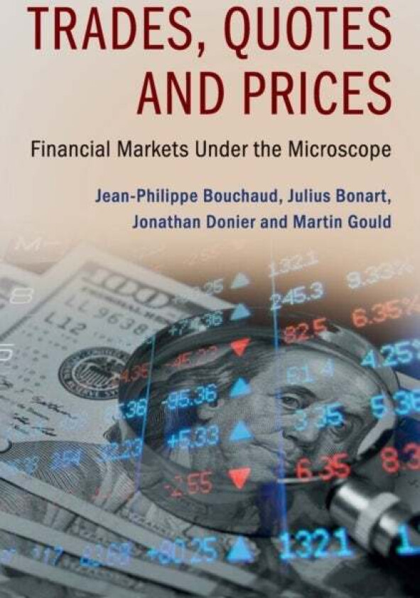 Trades, Quotes and Prices av Jean-Philippe Bouchaud, Julius (University College London) Bonart, Jonathan Donier, Martin Gould