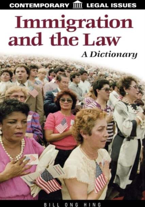 Immigration and the Law av Bill Ong Hing