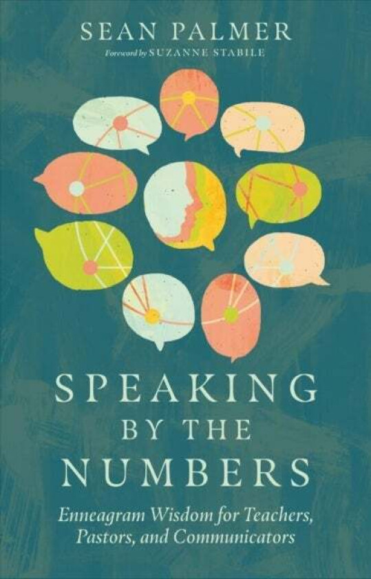 Speaking by the Numbers - Enneagram Wisdom for Teachers, Pastors, and Communicators av Sean Palmer, Suzanne Stabile