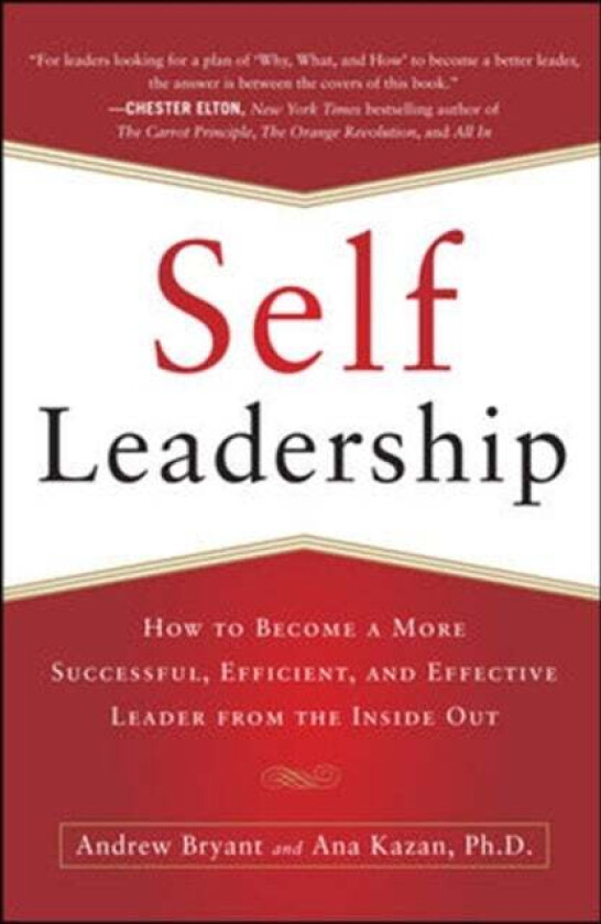Self-Leadership: How to Become a More Successful, Efficient, and Effective Leader from the Inside Ou av Andrew Bryant, Ana Lucia Kazan