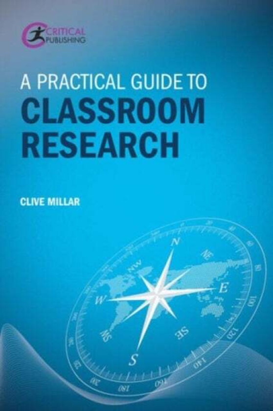 A Practical Guide to Classroom Research av Clive Millar