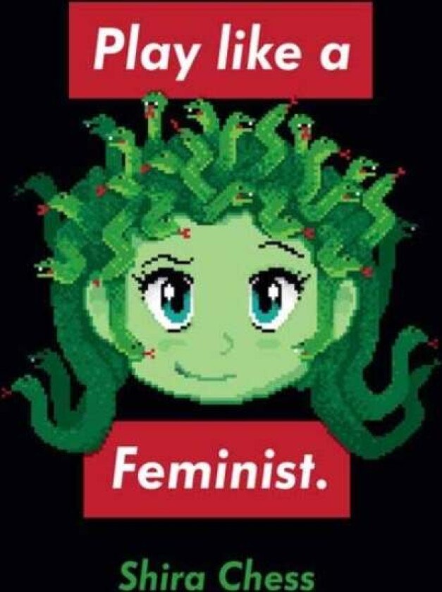Play like a Feminist. av Shira Chess