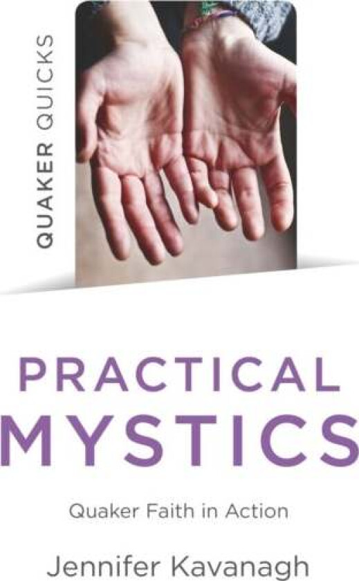 Quaker Quicks - Practical Mystics av Jennifer Kavanagh