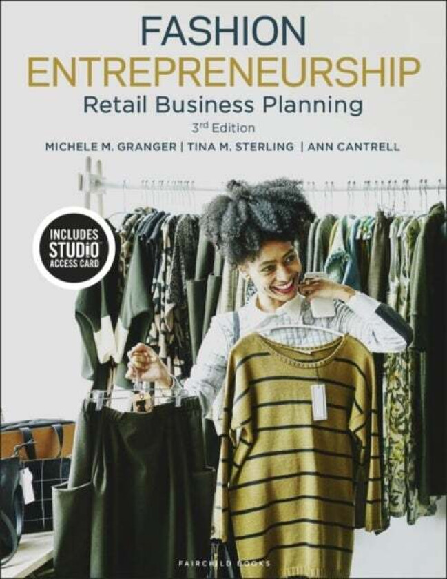 Fashion Entrepreneurship av Michele M. (Independent Scholar USA) Granger, Tina M. Sterling, Ann (Fashion Institute of Technology and Annie's Blue