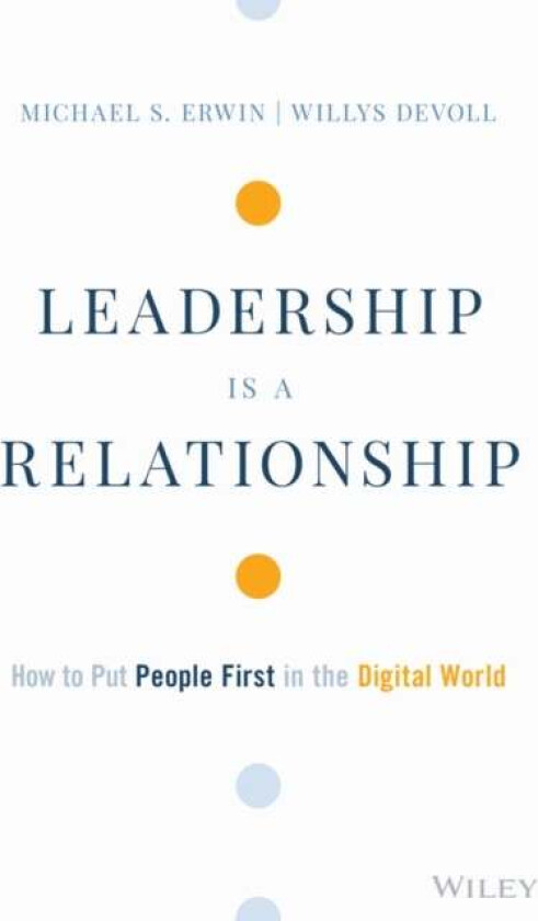 Leadership is a Relationship av Michael S. Erwin, Willys DeVoll