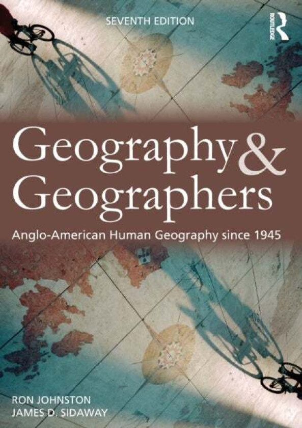 Geography and Geographers av Ron (University of Bristol England UK) Johnston, James Sidaway