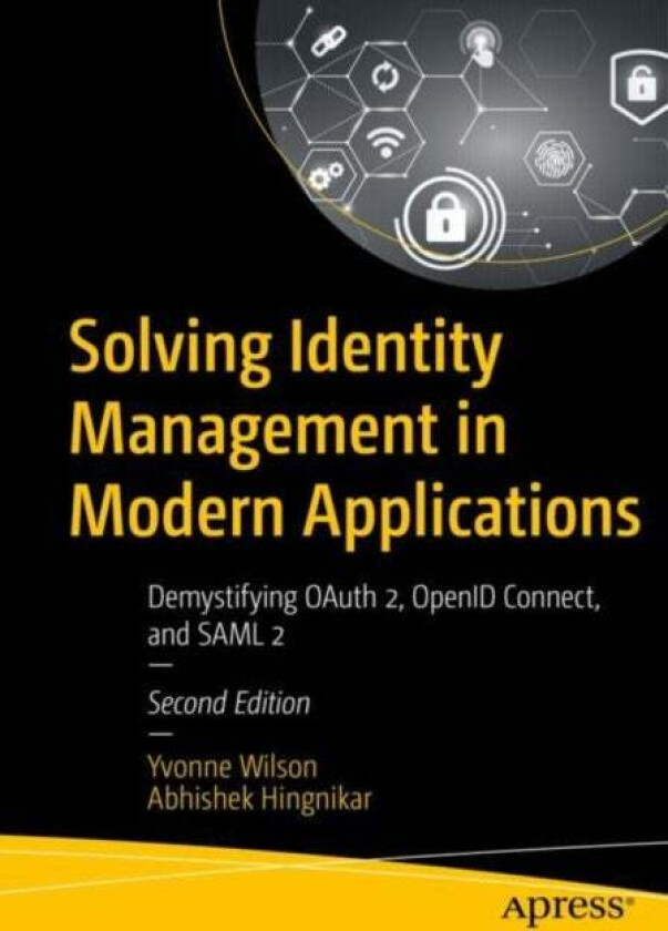 Solving Identity Management in Modern Applications av Yvonne Wilson, Abhishek Hingnikar