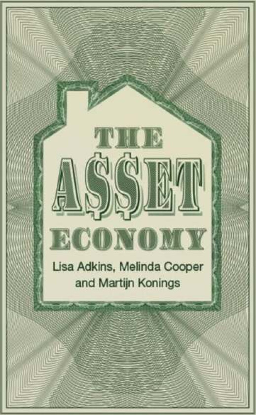 The Asset Economy av Lisa (University of Manchester) Adkins, Melinda Cooper, Martijn Konings