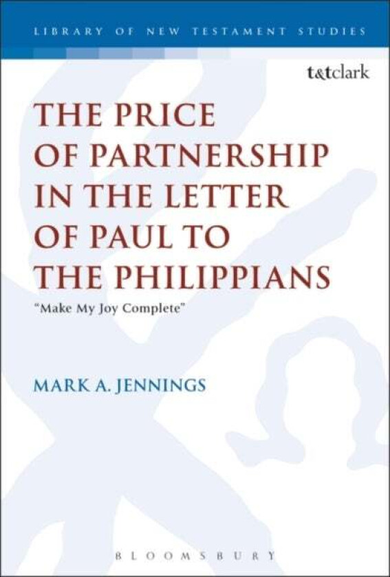 The Price of Partnership in the Letter of Paul to the Philippians av Dr Mark A. (Gordon-Conwell Seminary USA) Jennings