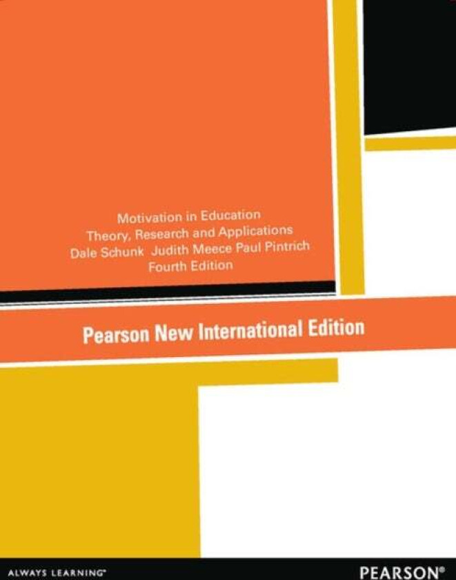 Motivation in Education: Theory, Research, and Applications av Dale Schunk, Judith Meece, Paul Pintrich
