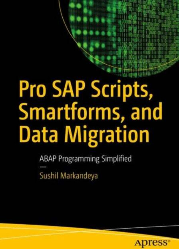 Pro SAP Scripts, Smartforms, and Data Migration av Sushil Markandeya