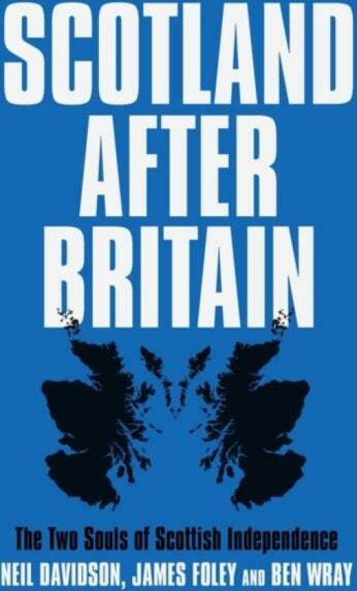 Scotland After Britain av Ben Wray, Neil Davidson, James Foley