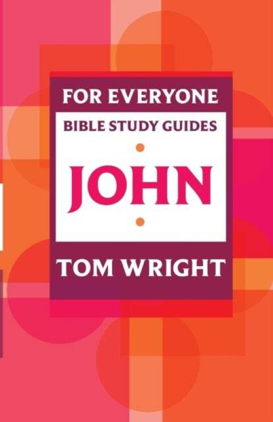 For Everyone Bible Study Guide: John av Tom Wright