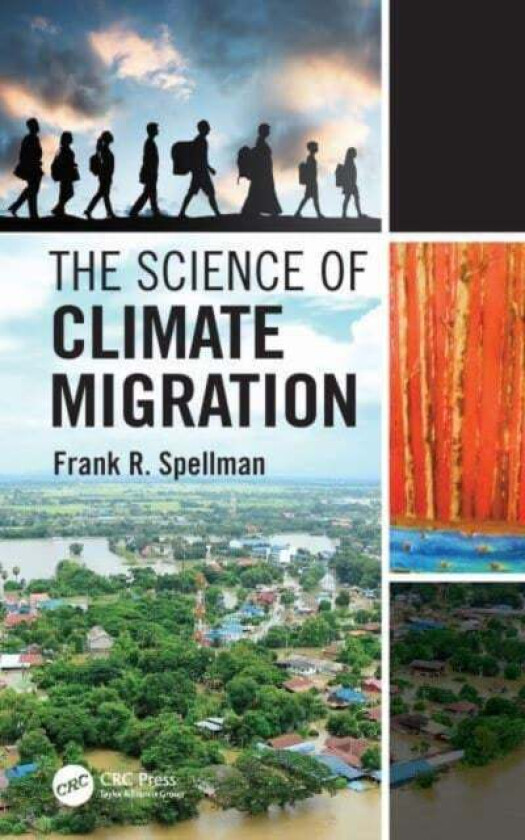The Science of Climate Migration av Frank R. (Spellman Environmental Consultants Norfolk Virginia USA) Spellman