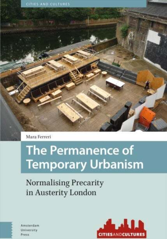 The Permanence of Temporary Urbanism av Mara Ferreri