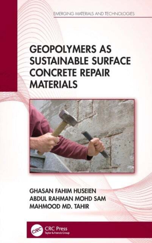 Geopolymers as Sustainable Surface Concrete Repair Materials av Ghasan Fahim Huseien, Abdul Rahman Mohd Sam, Mahmood Md. Tahir