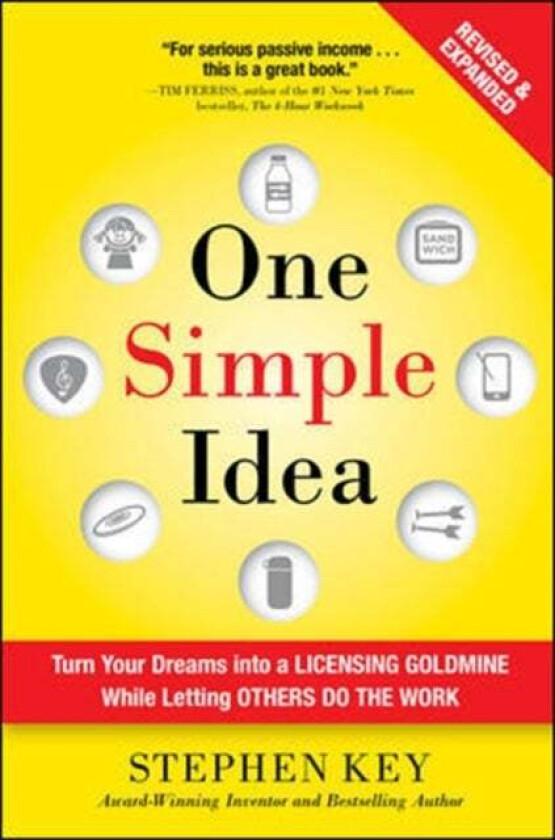 One Simple Idea, Revised and Expanded Edition: Turn Your Dreams into a Licensing Goldmine While Lett av Stephen Key